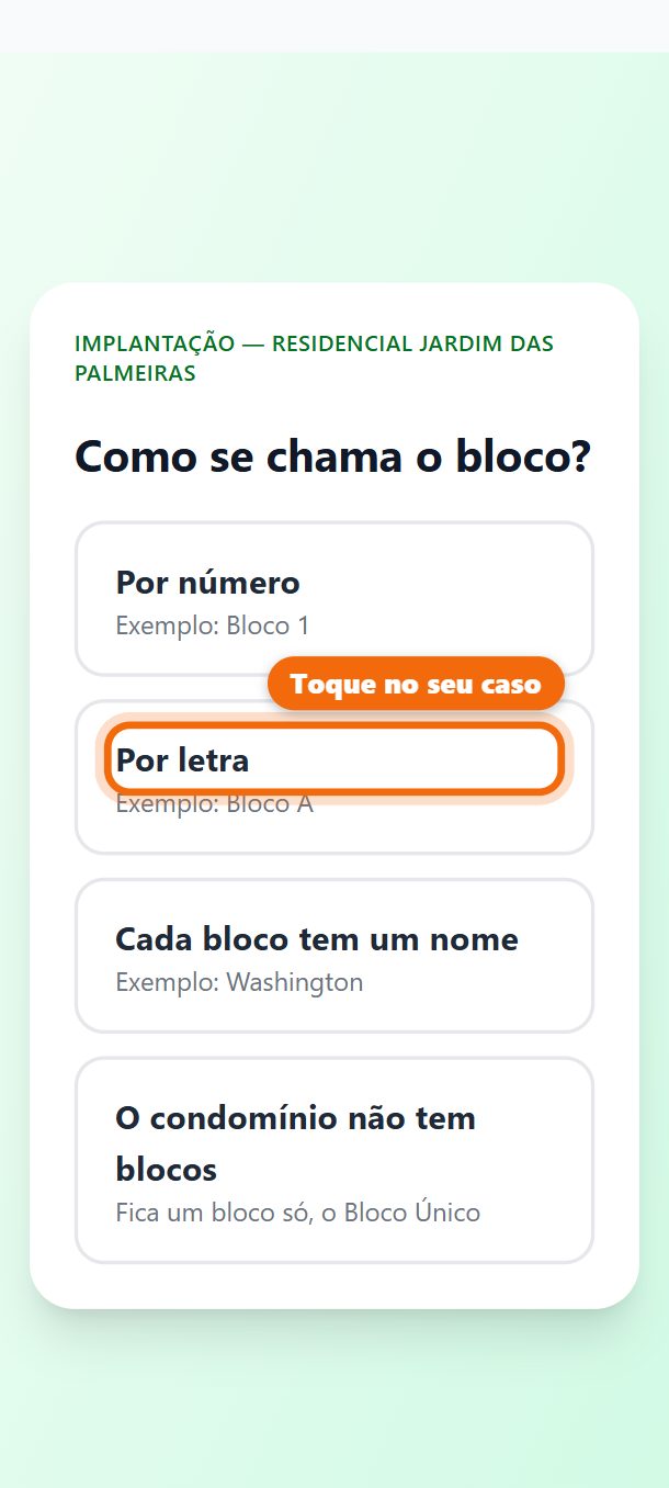 Passo 1: Como se chama o bloco? Toque no que vale para o seu condomínio: por número, por letra, cada bloco com um nome, ou sem blocos.
